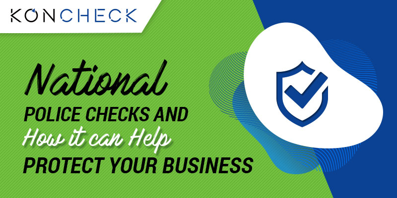 How to protect your business with the help of National Police Check